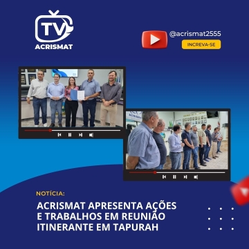 Acrismat apresenta ações e trabalhos em reunião itinerante em Tapurah