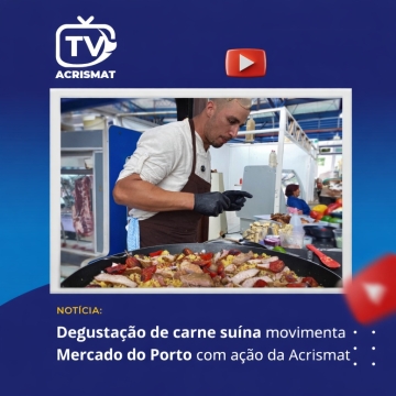 Degustação de carne suína movimenta Mercado do Porto com ação da Acrismat